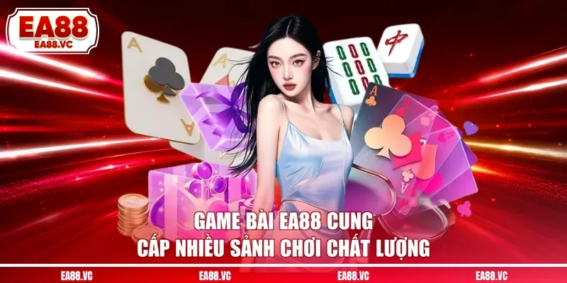 Game bài EA88 cung cấp nhiều sảnh chơi chất lượng